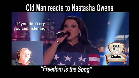 Old Man reacts to Natasha Owens, "Freedom is the Song."