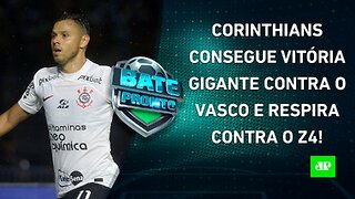 Corinthians VENCE o Vasco e RESPIRA; Flamengo pega o Galo; Líder Palmeiras também JOGA | BATE PRONTO