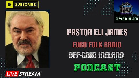 Pastor Eli James Of Euro Folk Radio Chats Offgrid Ireland Podcast