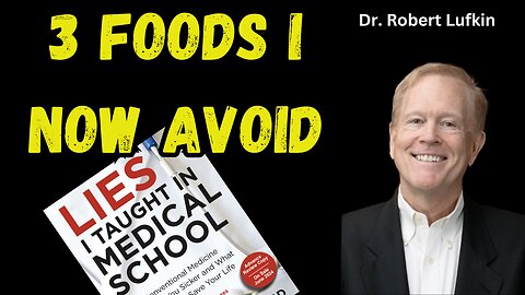 3 Foods I avoid Dr. Robert Lufkin