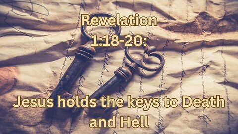 Revelation Chapter 1, verses 18-20