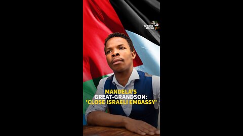Mandela’s Great-Grandson: ‘close Israeli Embassy’