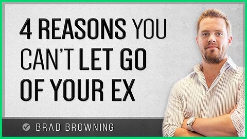 4 Reasons You Can't Let Go Of Your Ex (And How To Pass Them!)