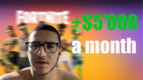 How I Made $5k A Month As A 14 Year Old (with Fortnite)
