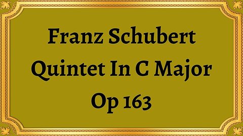 Franz Schubert Quintet In C Major, Op 163