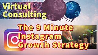 The 9 Minute Instagram Growth Strategy