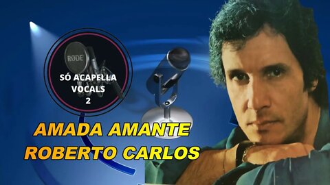 Amada Amante - Roberto Carlos ACapella