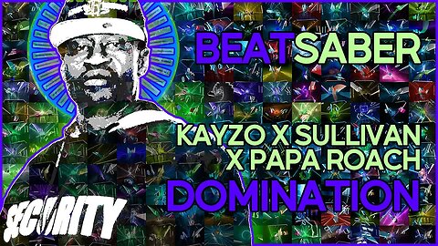 (beat saber) kayzo x sullivan king x papa roach - domination [mapper: dirty alex & bytrius]