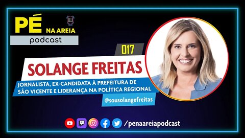 SOLANGE FREITAS (jornalista) - Pé na Areia Podcast #17