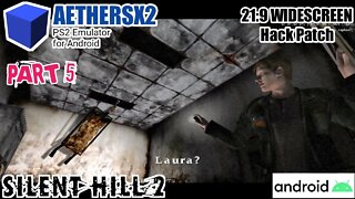 Silent Hill 2 (PS2) - PART 5 / ULTRA WIDESCREEN Patch 21:9 / AETHERSX2 Android SD 855+