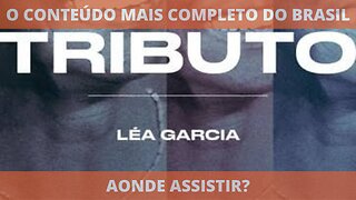 Aonde assistir o filme TRIBUTO LÉA GARCIA