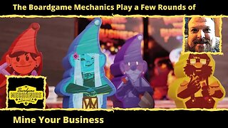 The Boardgame Mechanics Play a Few Rounds of Mine Your Business