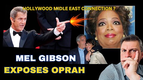 NOW THIS MAKES TOTAL SENSE! MEL GIBSON EXPOSES OPRAH & HOLLYWOOD MONEY TRAIL