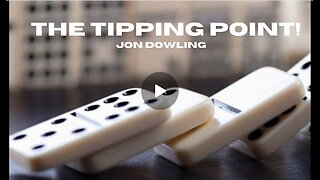 We Are At A Tipping point ~ Jon Dowling