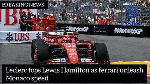 Leclerc tops Lewis Hamilton as ferrari unleash Monaco speed|latest news|