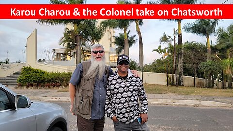 Debunking the Indian narrative | Karou Charou & the Colonel in Chatsworth