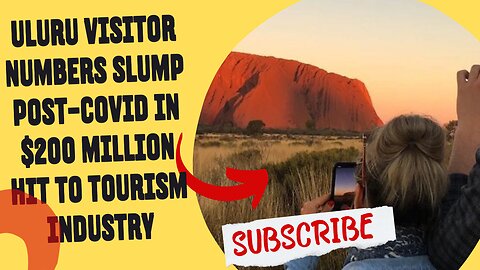 Uluru visitor numbers slump post-COVID in $200 million hit to tourism industry