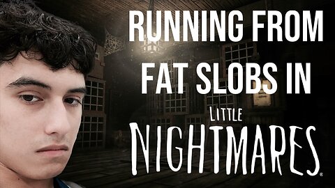 Running From Fat Slobs In LITTLE NIGHTMARES!!!
