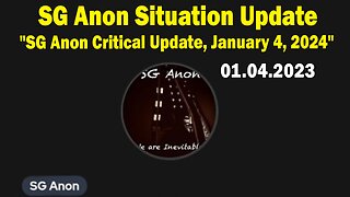 SG Anon Situation Update: "SG Anon Critical Update, January 4, 2024"