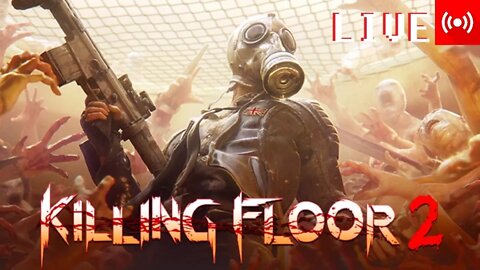 (PART 04) Killing Floor 2 Youtube [Grinding all Classes to Max Prestige!]