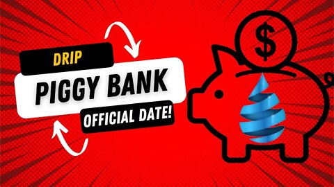 Drip Piggy Bank Official Launch Date!