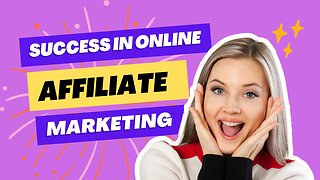 How to Become a Success in Online Affiliate Marketing