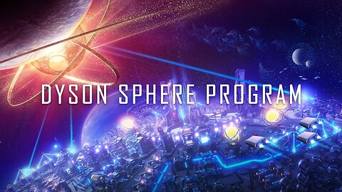A Whole New World | Dyson Sphere Program - Galactic Scale