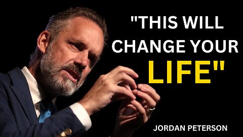 Jordan Peterson - Life Changing Advice