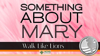"Something About Mary" Walk Like Lions Christian Daily Devotion with Chappy Nov 07, 2022