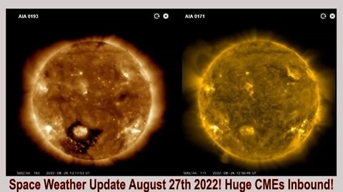 Space Weather Update August 27th 2022! Huge CMEs Inbound!