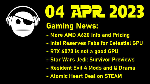 Gaming News | More A620 | ARC GPU info | RTX 4070 it´s a NO | More news & deals | 04 APR 2023