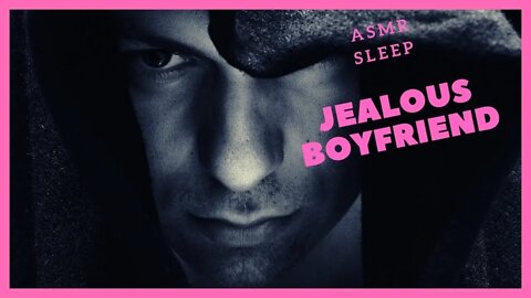 ASMR Jealous Boyfriend Roleplay 🤦‍♂️ Jealous Boyfriend ASMR Sleep Inducing