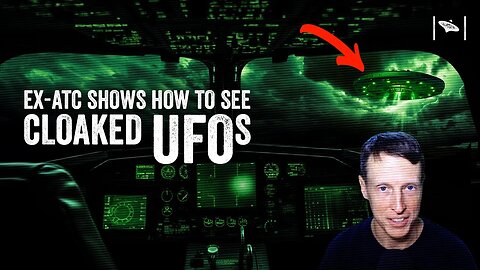 Ex-ATC Shows How to See Cloaked UFOs / Catastrophic Disclosure Plan