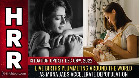 Situation Update, 12/6/22 - Live births plummeting around the world...