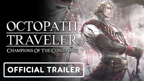 Octopath Traveler: Champions of the Continent - Official Bestower of All Chapter 2 Trailer