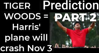PART 2 - TIGER WOODS CRASH prophecy = Harris’ plane will crash Nov 3