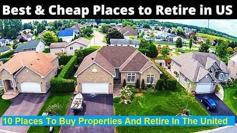 10 Places To Buy Properties And Retire In The United States