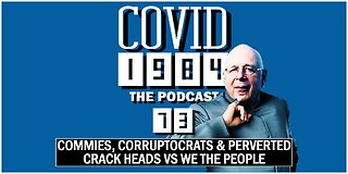 COMMIES, CORRUPTOCRATS & PERVERTED CRACK HEADS VS WE THE PEOPLE. COVID1984 PODCAST. EP 73. 09/10/2023