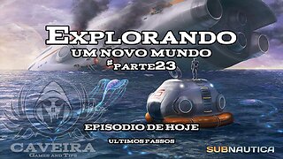 Subnautica Explorando um novo mundo parte23 - ÚLTIMOS PASSOS