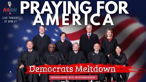 Praying for America | Democrats Meltdown over Dobbs Case | June 10th, 2022