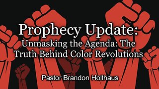 Prophecy Update - Unmasking the Agenda: The Truth Behind Color Revolutions
