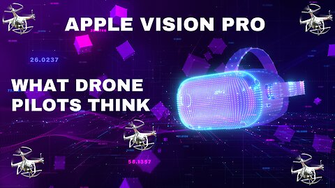 Apple Vision Pro - What Drone Pilots Think