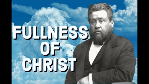 The Fullness of Christ -- Received -- Charles Spurgeon Sermon (C.H. Spurgeon) | Christian Audiobook