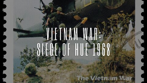 Vietnam War: Siege of Hue 1968