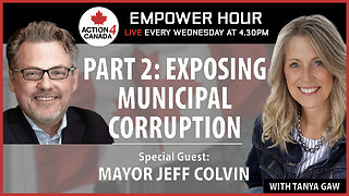 Exposing Municipal Corruption Part 2: With Tanya Gaw & Mayor Jeff Colvin, April 17, 2024