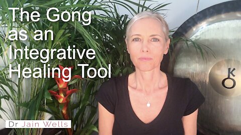 Gong 3 - The Gong as an Integrative Healing Tool