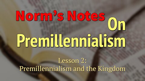 Premillennialism and the Kingdom (part 2)