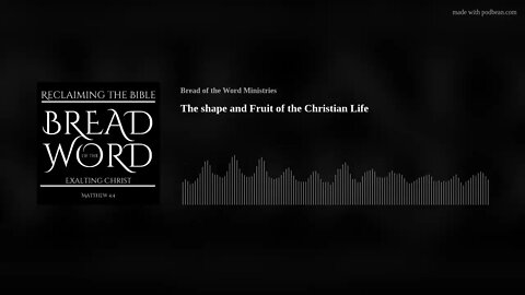 The shape and Fruit of the Christian Life