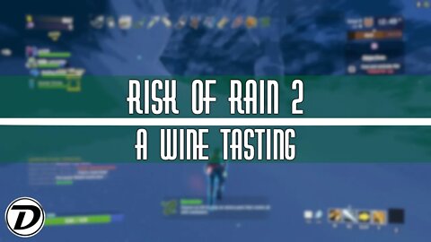 Risk of Rain 2: A Wine Tasting