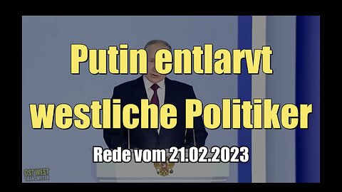 🟥 Putin entlarvt westliche Politiker (21.02.2023)